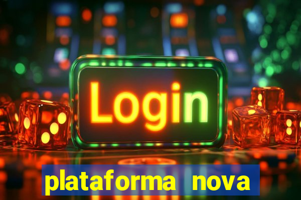 plataforma nova pagando muito